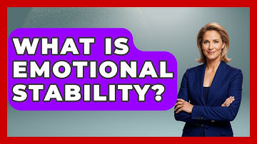 What Is Emotional Stability? - The Personal Growth Path