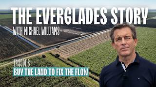 The Everglades Story: Buy the Land to Fix the Flow