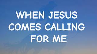 Dolly Parton - When Jesus Comes Calling For Me (Lyrics)