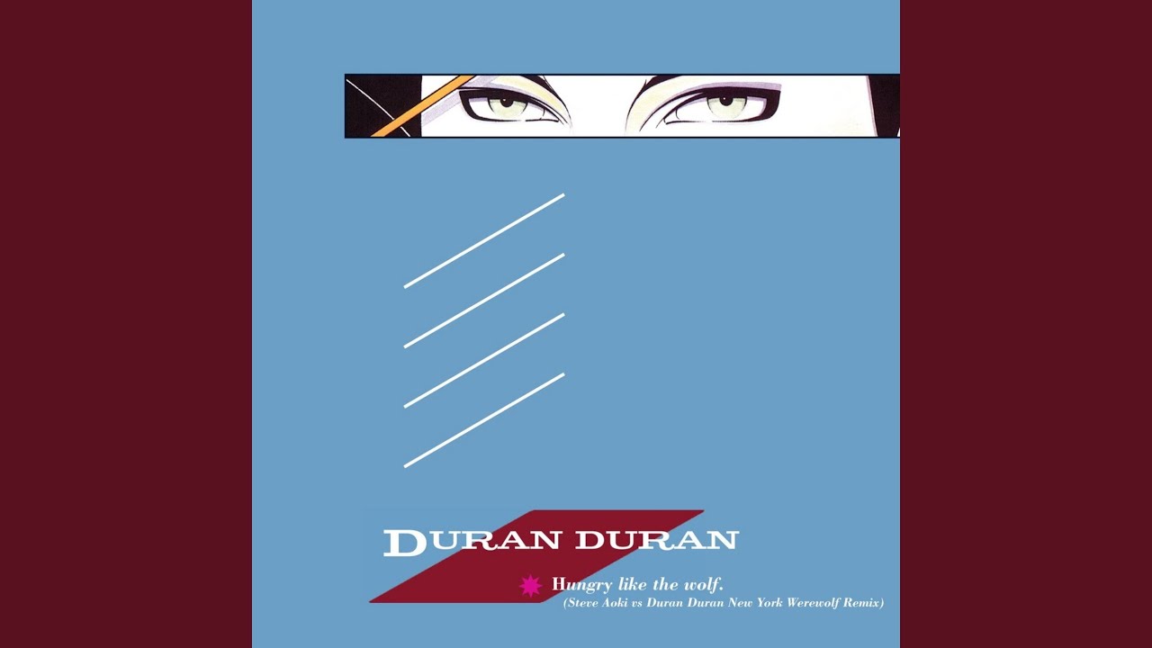 Hungry Like the Wolf (Steve Aoki vs. Duran Duran New York Werewolf Remix) Hungry Like the Wolf (Steve Aoki vs. Duran Duran New York Werewolf Remix)