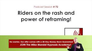 Brain Software Podcast #72: Riders on the rash and power of reframing!