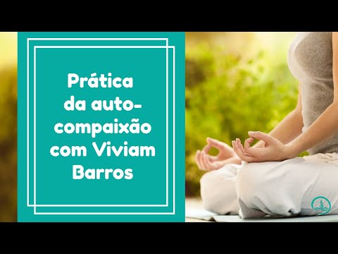 ▶ Centro de Promoção de Mindfulness · prática da autocompaixão com Viviam Barros.