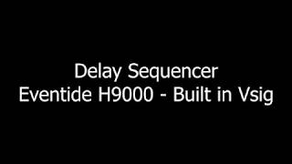 Eventide H9000: DLY Sequencer built in Vsig