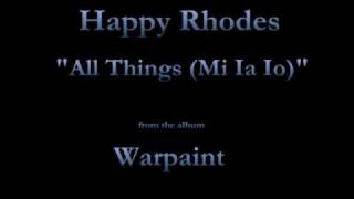 Watch Happy Rhodes All Things mia Ia Io video