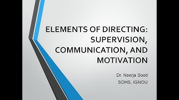 Elements of Directing: Supervision, Communication, Motivation (recorded class for PB B.ScN, IGNOU)
