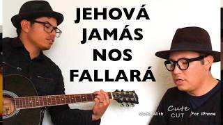 Video thumbnail of "JEHOVÁ JAMÁS NOS FALLARÁ GUITARRA COVER Y TUTORIAL letra y voz + acordes jw broadcasting"