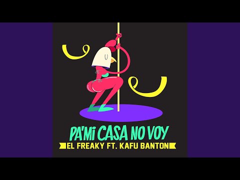 Ver Pa' Mi Casa No Voy (feat. Kafu Banton) en YouTube