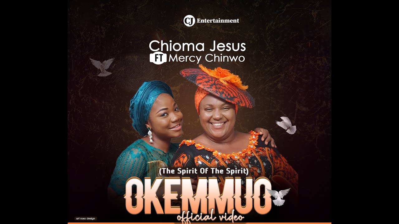 CHIOMA JESUS x MERCY CHINWO   OKEMMUO OFFICIAL VIDEO