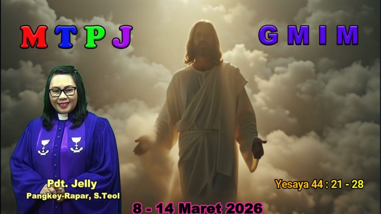 MTPJ 8 - 14 Maret 2026 | Yesaya 44 : 21 - 28 | KEMBALILAH KEPADAKU SEBAB AKU TELAH MENEBUS ENGKAU |
