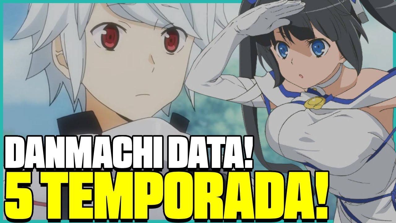 DANMACHI 5 TEMPORADA - Dungeon ni Deai vai ter 5 temporada? (2023