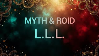 Download Lagu MYTH \u0026 ROID - L.L.L. Lyrics MP3