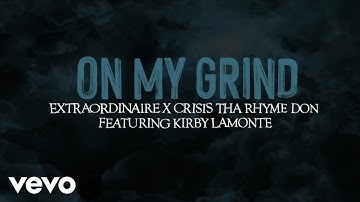 Extraordinaire, Crisis Tha Rhyme Don - On My Grind (Lyric Video)