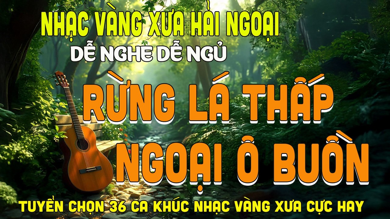 RỪNG LÁ THẤP ➤LK BOLERO DIỄN QUÂN ĐỘC LẠ HAY NHẤT 2026, Nhạc Vàng Xưa Nghe CỰC ÊM TAI
