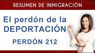   El perdón de la deportación ¿Para quién es el Perdón 212?  Inmigrando con Kathia