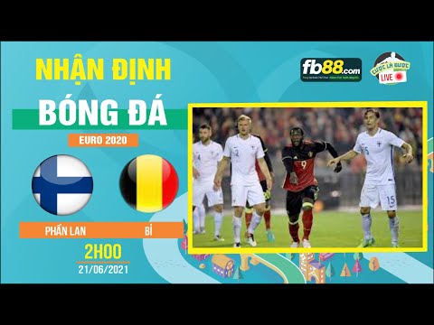 🔴 Nhận Định Bóng Đá Phần Lan vs Bỉ - ngày 22/06/2021 - Euro 2020