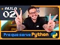 Curso Python #02 - Para que serve o Python?