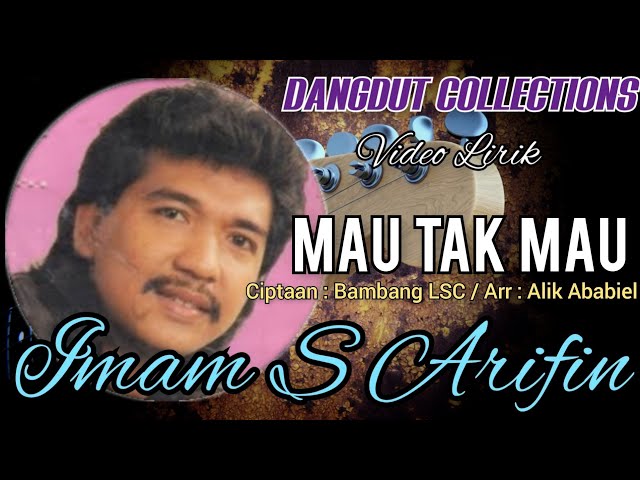 Imam S Arifin - Mau Tak Mau (Ciptaan : Bambang LSC / Arr : Alik Ababiel) class=