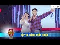 Giọng Ải Giọng Ai 4 |Tập 18: Trúc Nhân máu lửa song ca cực đỉnh SÁNG MẮT CHƯA cùng Hotboy Hà Nội