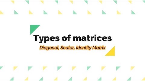 Types of Matrices| Diagonal, Scalar, Identity Matrix| Unit 1 Class 9th