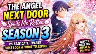 The Angel Next Door Spoils Me Rotten Season 3 Release Date, Trailer, First Look & What To Expect! 