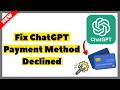 How to Fix ChatGPT Payment Method Declined Issue (2026) | Full Guide