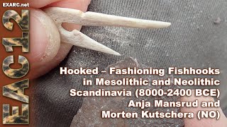 Hooked – Fashioning Fishhooks in Mesolithic and Neolithic Scandinavia (8000-2400 BCE)