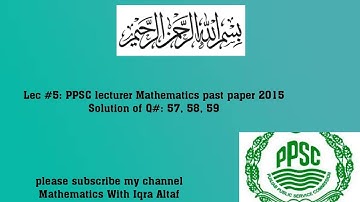 Lec #5: PPSC written test for recruitment (2015) for the post of lecturer Mathematics (Bs-17).
