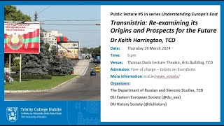 Transnistria: Re-examining its Origins and Prospects for the Future - Keith Harrington, TCD