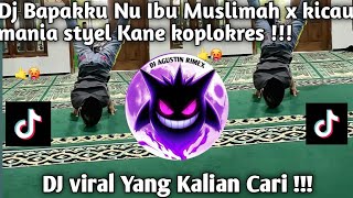 DJ BAPAK KU NU IBU MUSLIMAH X KICAU MANIA || STYLE KANE KOPLOKERS - AL YETE VIRAL TIKTOK 2026