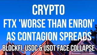 Crypto - FTX Collapse 'Worse Than Enron' as Contagion Spreads \& Blockfi, USDC \& USDT Face Collapse