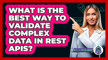 What Is The Best Way To Validate Complex Data In REST APIs? - Next LVL Programming