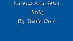 Video Mix - Sheila On 7 - Karena Aku Setia Lirik - Playlist 