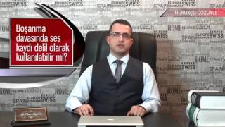 Boşanma Davasında Ses Kayıtları Deli Olabilir mi? | Avukat Ozan Kayahan