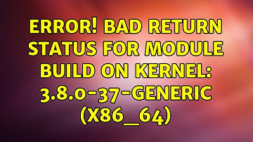 Ubuntu: Error! Bad return status for module build on kernel: 3.8.0-37-generic (x86_64)