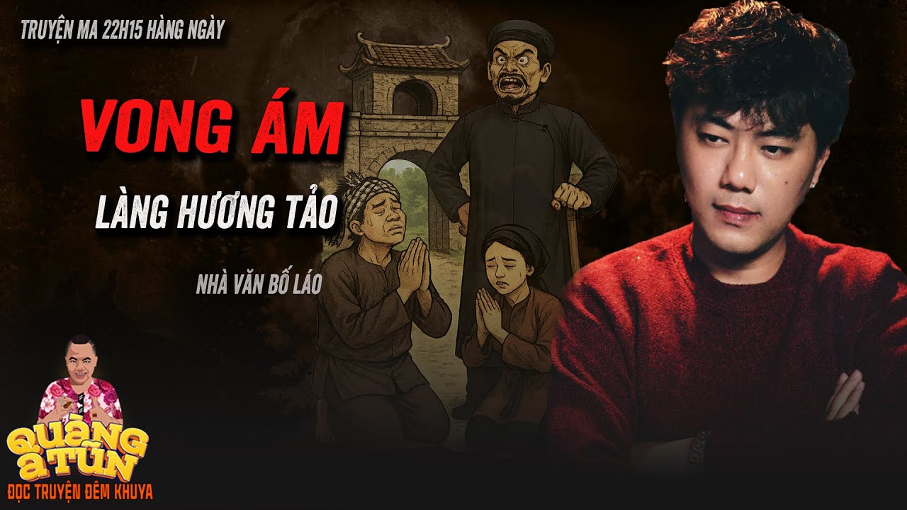 Truyện ma làng quê phong kiến Quàng A Tũn : Hồn ma người ăn mày ở làng Hương Tảo ám ảnh