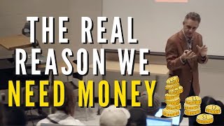 Jordan Peterson - The Real Reason We NEED Money