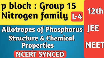 p block L-4 | Group 15: Allotropes of phosphorus | Structures and properties | Class 12/JEE/NEET