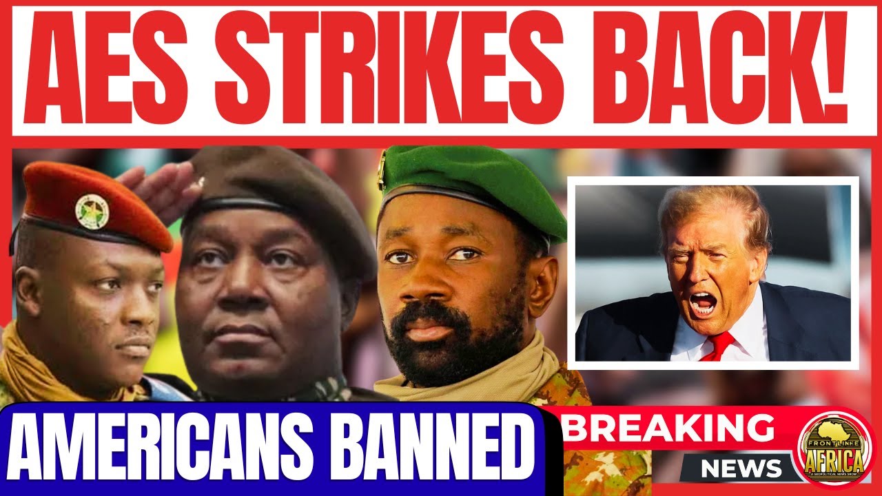 BURKINA FASO, MALI STRIKE BACK — AMERICANS BANNED