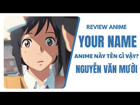 TÊN CỦA CẬU LÀ GÌ | YOUR NAME | NGUYỄN VĂN MƯỜI - Khi kí ức tuổi thơ ùa về