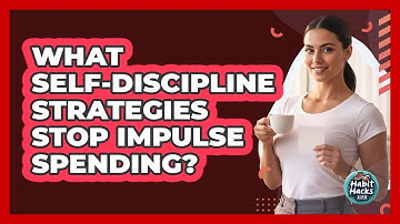 What Self-discipline Strategies Stop Impulse Spending? - Habit Hacks Hub