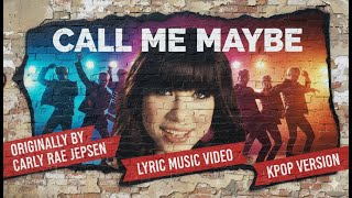 Kpop Version : Call Me Maybe – Originally by Carly Rae Jepsen (Lyric Music Video)