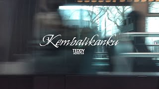 Video thumbnail of "Teddy Adhitya - Kembalikanku (Teddy's Time Capsule)"