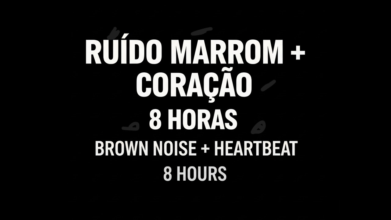 Ruído Marrom + Batida de Coração (8h) - Sono Profundo | Brown Noise & Heartbeat (Black Screen)