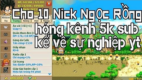 Cho 10 Nick Ngọc Rồng ngon cho ae hóng event kênh đạt 5000 sub