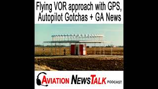 236 Flying VOR approaches with GPS, Autopilot Gotchas + GA News screenshot 5