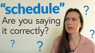 "Schedule": Are you saying it correctly?