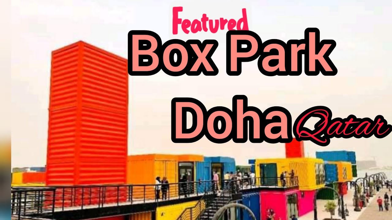 All you need at Box Park Doha Qatar|Have a great day at Box Park Doha