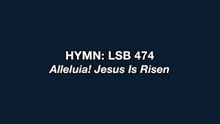 Hymn 474: Alleluia! Jesus Is Risen