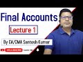 Final Accounts | Lecture 1 | by CA/CMA Santosh Kumar