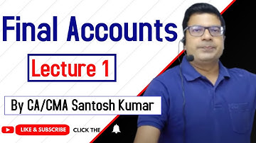 Final Accounts | Lecture 1 | by CA/CMA Santosh Kumar